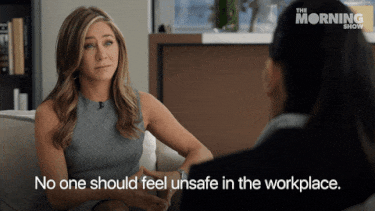 A gif of Jennifer Aniston saying "No one should feel unsafe in the workplace." 