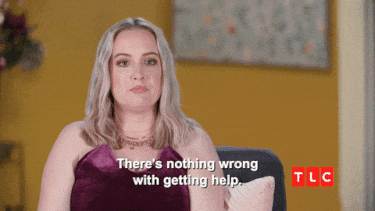 A gif of a woman from 90 Day Fiance saying, "There's nothing wrong with getting help."