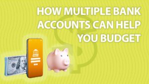 Text: How multiple bank accounts helps you budget.